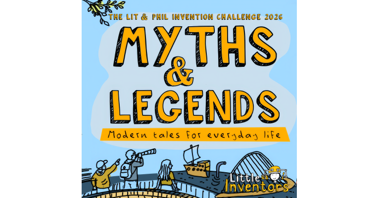 Lit & Phil Invention Challenge 2026: Myths & Legends - Fifth Day of ...